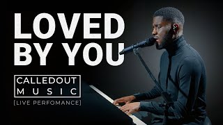 Video thumbnail of "CalledOut Music - Loved By You [Live Performance Video]"