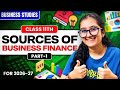 Sources Of Business Finance | Class 11th | Business Studies | Part-1 | Easy Explanation |