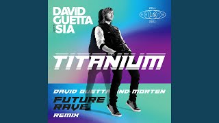 Titanium feat. Sia David Guetta &amp; MORTEN Future Rave Extended Mix