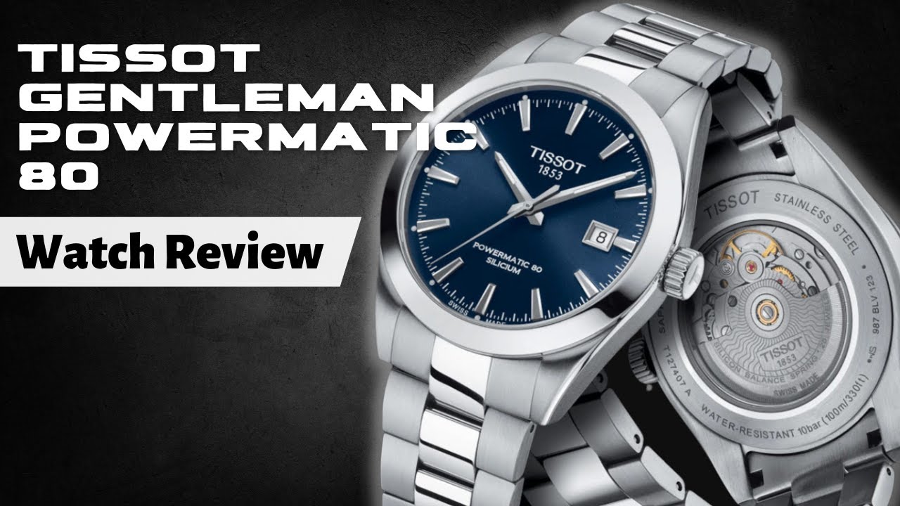 Tissot Gentleman Powermatic 80 Silicium - Gentleman Powermatic 80 Review | The Luxury Watches