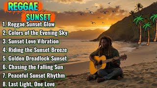 REGGAE RELAX || SUNSET SERENITY, LET GO OF STRESS, FIND YOUR PEACE