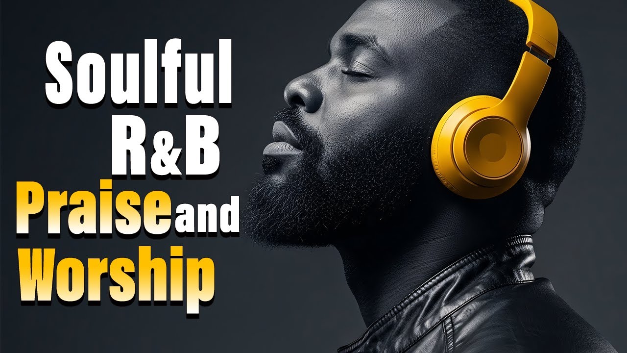 Christian R&B Worship Hits 2026 | A Soulful Playlist for Reflection and ...