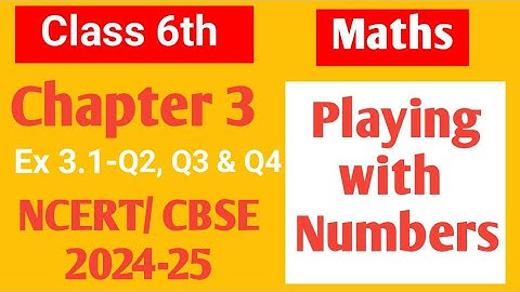 Class 6 Maths NCERT Chapter 3 Playing with numbers Ex 3.1 Q2, Q3 & Q4