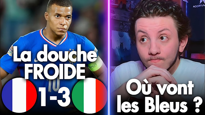 😐Honnêtement ? J'ai Peur. (France 1-3 Italie)