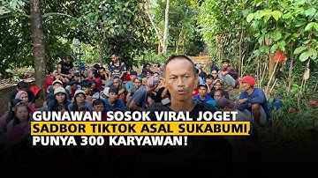 Gunawan Sosok Viral Joget Sadbor TikTok Asal Sukabumi, Punya 300 Karyawan!