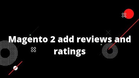 Magento 2 add reviews and ratings