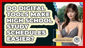 Do Digital Tools Make High School Study Schedules Easier? - High School Toolkit