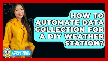 How To Automate Data Collection For A DIY Weather Station? - Weather Watchdog