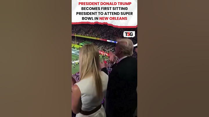 President Donald Trump becomes first sitting president to attend Super Bowl in New Orleans