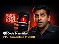 QR Code Scan Kiya Aur ₹10,000 Ud Gaye 😨 | UPI Scam Alert India