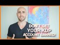 KINDLE PUBLISHERS: DON'T GET YOUR KDP ACCOUNT BANNED!!