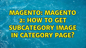 Magento: Magento 2: How to Get Subcategory Image in Category Page? (4 Solutions!!)