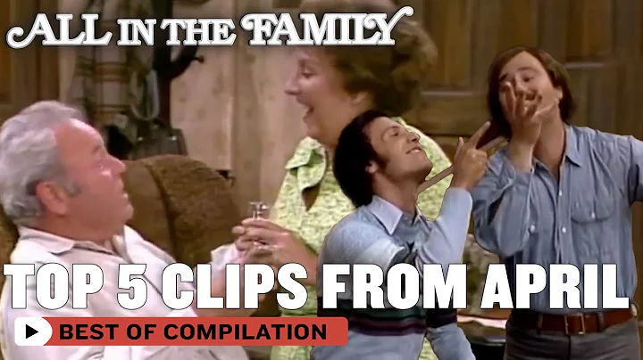 Top 5 Best Clips Of April 2024 | All In The Family