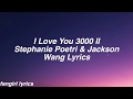 I Love You 3000 II || Stephanie Poetri &amp; Jackson Wang Lyrics