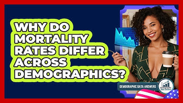 Why Do Mortality Rates Differ Across Demographics? - Demographic Data Answers