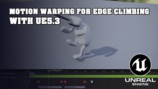 How To Add Motion Warping To Create A Ledge Climbing Animation