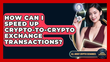 How Can I Speed Up Crypto-to-crypto Exchange Transactions? - All About Crypto Exchanges