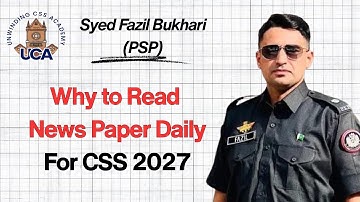 Importance of Newspaper Reading for CSS | 6 Reasons by Syed Fazil Bukhari #psp  #english #UCA