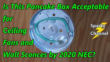 Is this Pancake Box Acceptable to Support Ceiling Fans & Wall Sconces by the 2020 NEC?