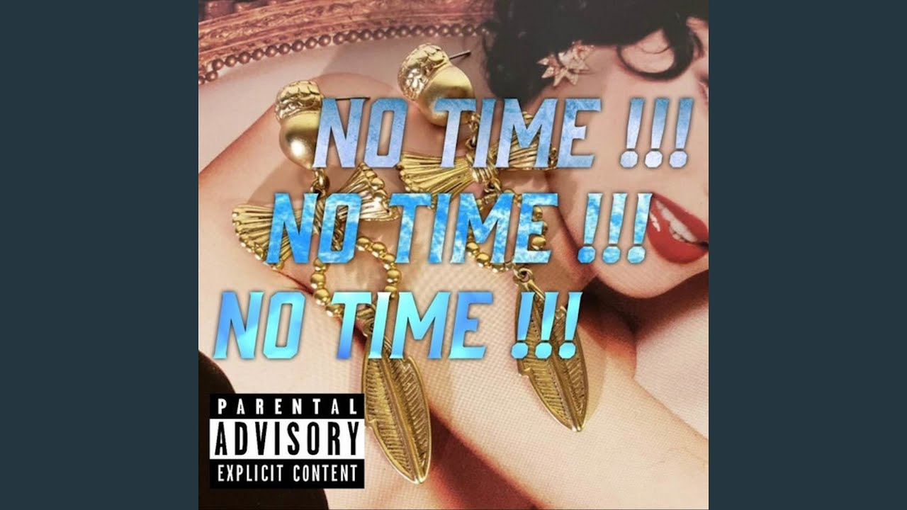Watch NO TIME !!! on YouTube Watch NO TIME !!! on YouTube