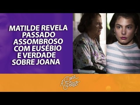 Matilde revela passado assombroso com Eusébio e verdade sobre Joana em A Dona do Pedaço