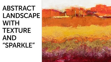 Mixed Media: Adding Texture and Sparkle to a Abstract Landscape