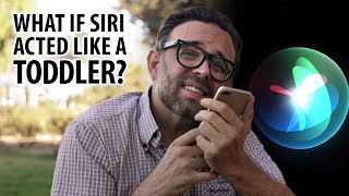 If Siri Acted Like a Toddler