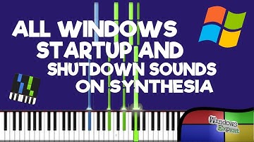 ALL WINDOWS STARTUP AND SHUTDOWN SOUNDS ON SYNTHESIA