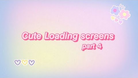 15+ cute loading screens| part 4