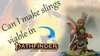 Can I make sling users viable in Pathfinder2e?
