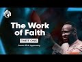 The work of faith part 1  pastor elvis