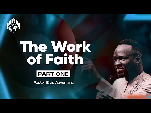 The Work Of Faith Part 1 || Pastor Elvis class=