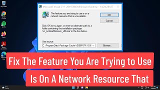 Fix The Feature You Are Trying To Use Is On A Network Resource That Is Unavailable Error