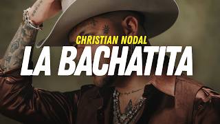 Christian Nodal - La Bachatita (Letra/Lyrics) 💔