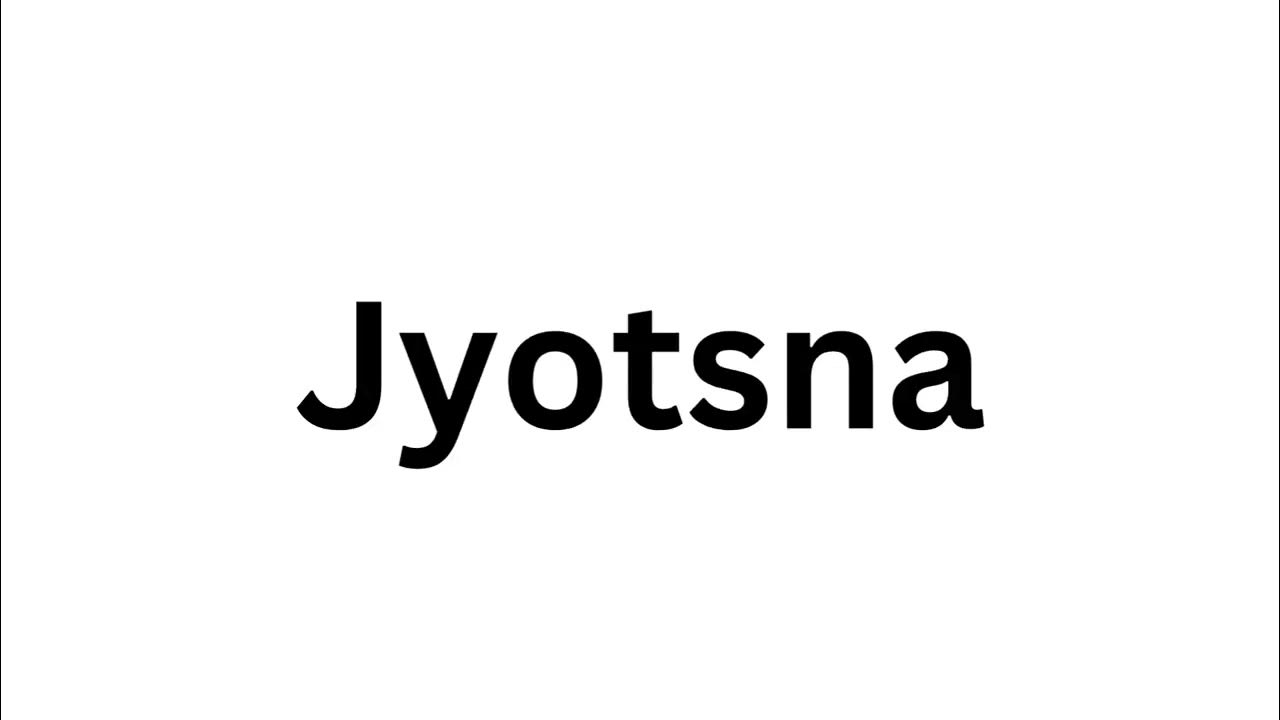 How to pronounce the Indian name Jyotsna like a native speaker. - YouTube
