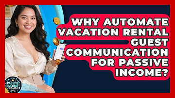 Why Automate Vacation Rental Guest Communication For Passive Income? - Passive Income Wizards