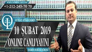 10 Şubat 2019 - Avukat Ayhan Ogmen - Online Canlı Yayını Tam Hali
