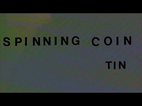 Spinning Coin - Tin (Official Video)