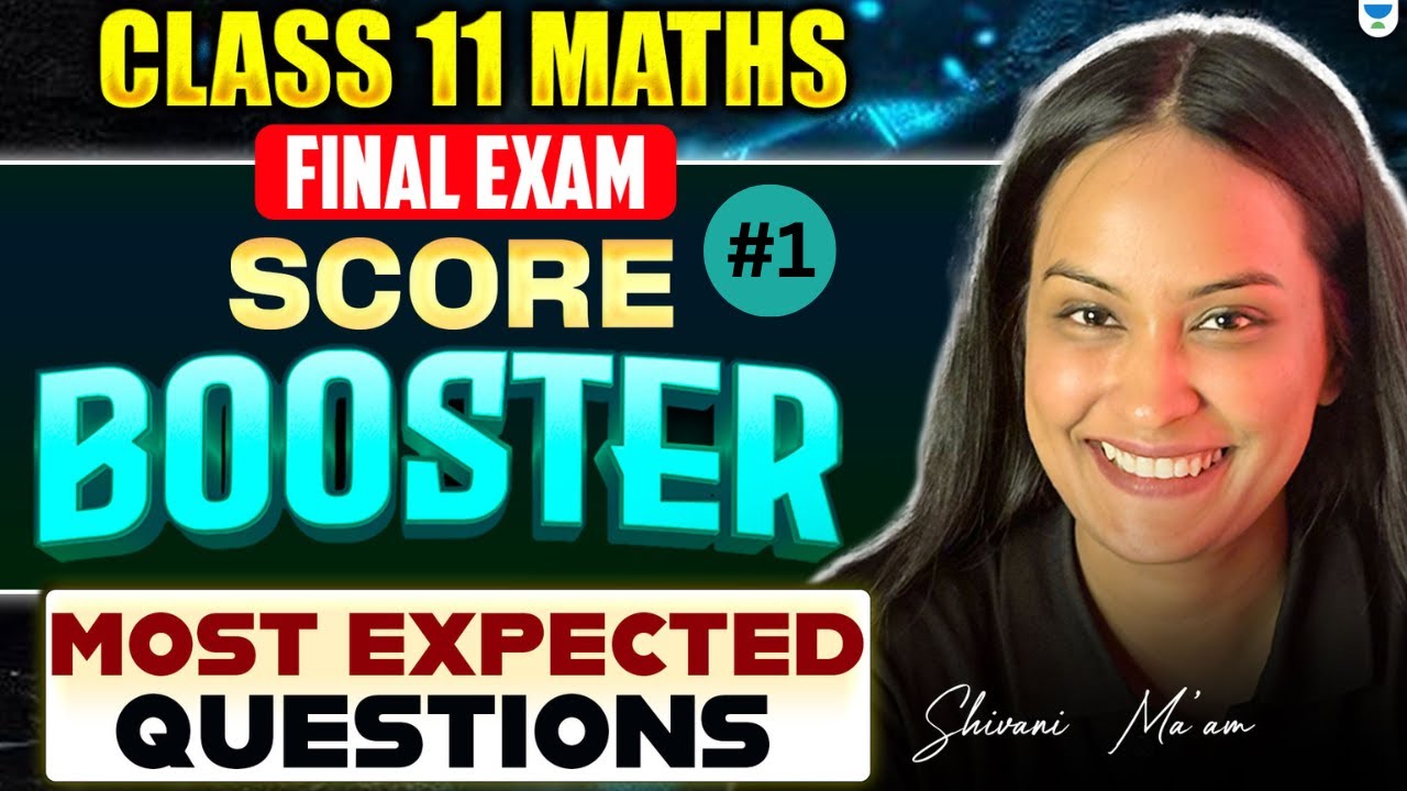 Class 11 Maths Most Expected Questions | Final Exam Booster | Shivani Ma'am