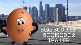 Egg Buddies Eggisode Two Trailer