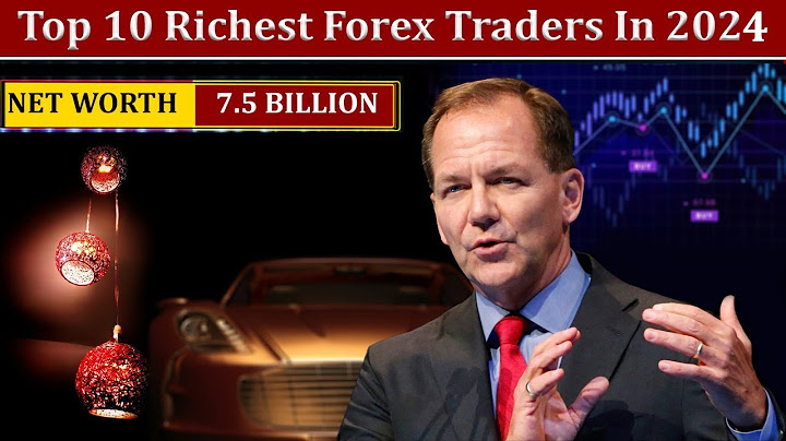 Top 10 currency traders in the world 2023 năm 2024