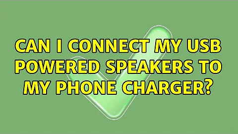 Can i connect my usb powered speakers to my phone charger?