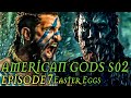 American Gods Season 2 Episode 7 Breakdown + Easter Eggs "Treasure of the Sun"