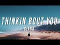 Ciara - Thinkin Bout You (Lyrics)