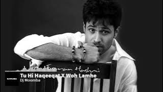Tu Hi Haqeeqat X Woh Lamhe - Dj Moomba Remix 2025