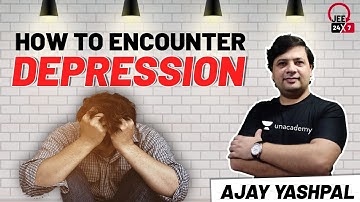 How To Encounter Depression: Study Motivation | JEE Preparation | JEE 24x7 | Ajay Yashpal