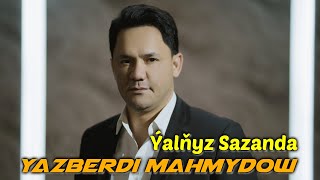 Yazberdi Mahmydow - Ýalňyz Sazanda