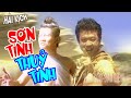 VAN SON 😊 Hài Kinh Điển | SƠN TINH THUỶ TINH | Vân Sơn - Bảo Liêm - Văn Chung