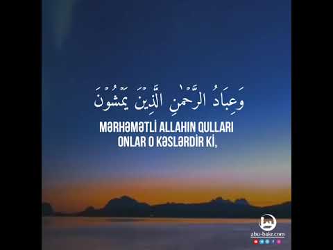 Mərhəmətli Allahın qulları...(Furqan 63)