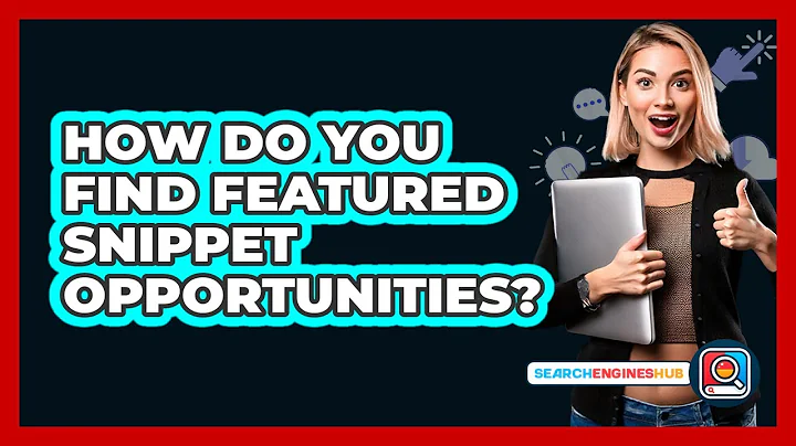 How Do You Find Featured Snippet Opportunities? - SearchEnginesHub.com